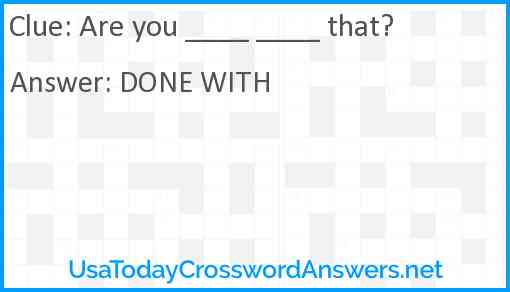 Are you ____ ____ that? Answer