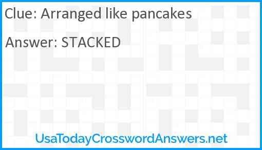 Arranged like pancakes Answer