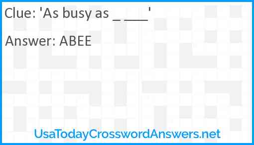 'As busy as _ ___' Answer