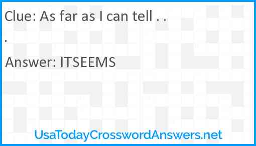 As far as I can tell . . . Answer