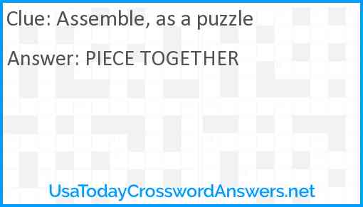 Assemble, as a puzzle Answer