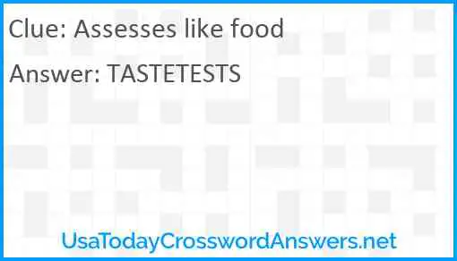 Assesses like food Answer