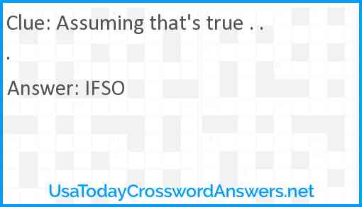 Assuming that's true . . . Answer