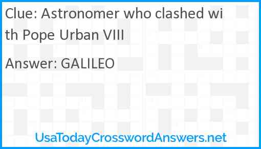 Astronomer who clashed with Pope Urban VIII Answer