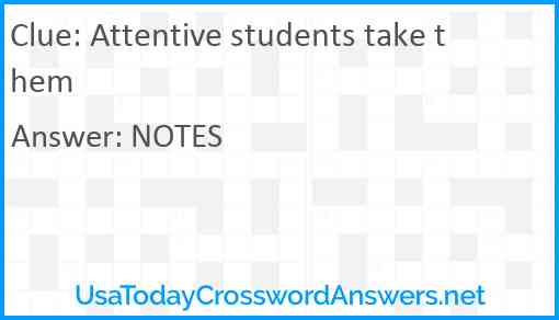 Attentive students take them Answer