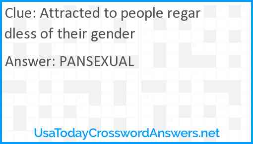 Attracted to people regardless of their gender Answer