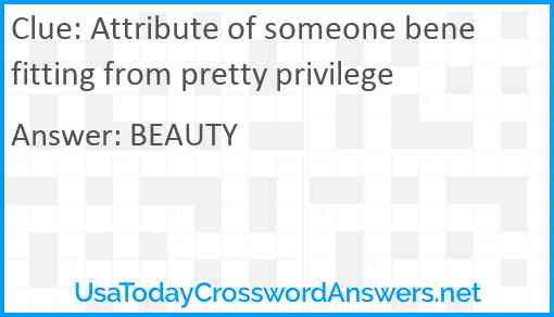 Attribute of someone benefitting from pretty privilege Answer