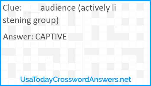 ___ audience (actively listening group) Answer