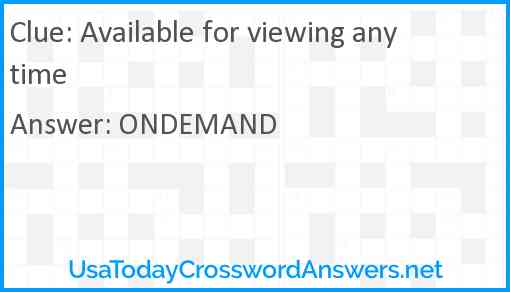 Available for viewing anytime Answer