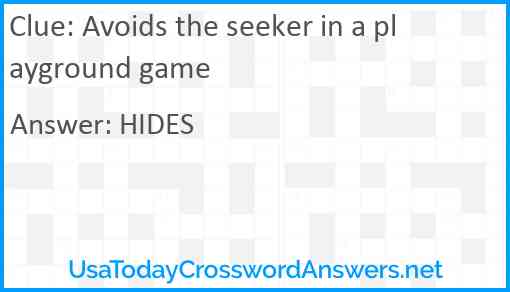 Avoids the seeker in a playground game Answer