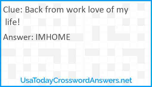 Back from work love of my life! Answer