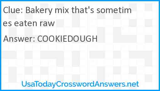 Bakery mix that's sometimes eaten raw Answer