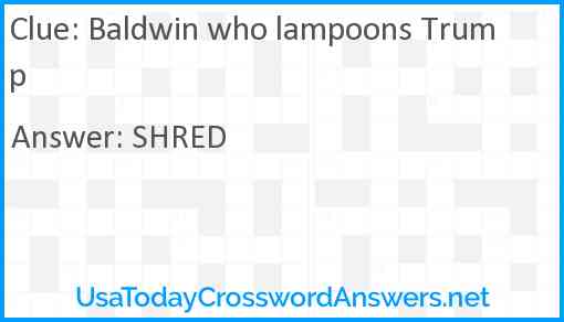 Baldwin who lampoons Trump Answer