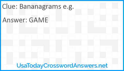 Bananagrams e.g. Answer