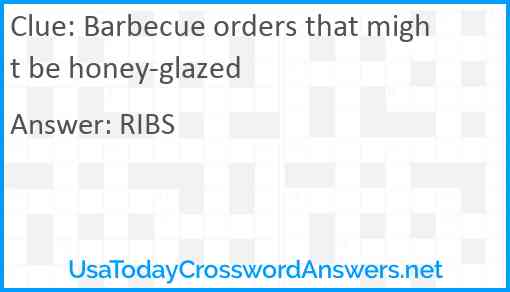 Barbecue orders that might be honey-glazed Answer