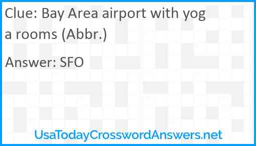 Bay Area airport with yoga rooms (Abbr.) Answer