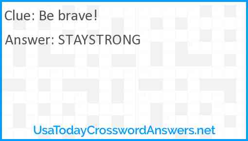 Be brave! Answer
