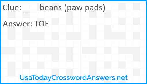 ___ beans (paw pads) Answer