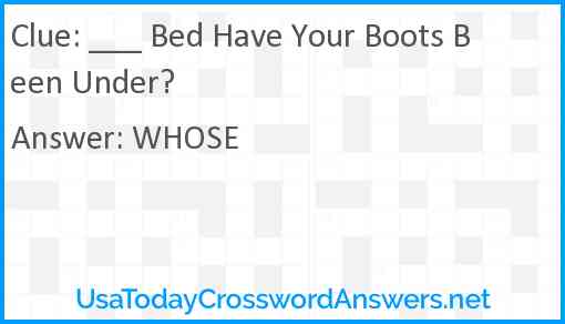 ___ Bed Have Your Boots Been Under? Answer