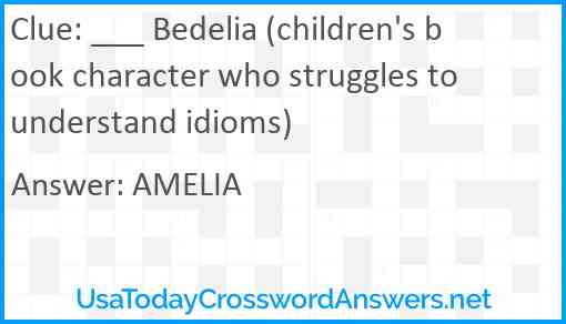 ___ Bedelia (children's book character who struggles to understand idioms) Answer