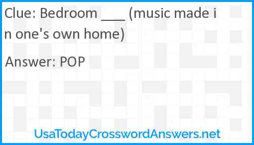 Bedroom ___ (music made in one's own home) Answer