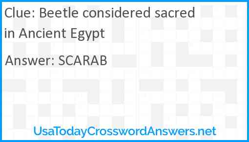 Beetle considered sacred in Ancient Egypt Answer