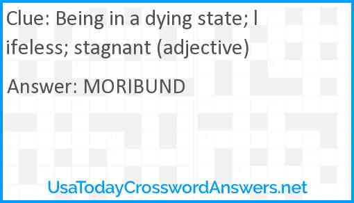 Being in a dying state; lifeless; stagnant (adjective) Answer
