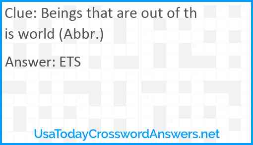 Beings that are out of this world (Abbr.) Answer