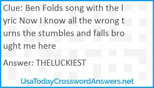 Ben Folds song with the lyric Now I know all the wrong turns the stumbles and falls brought me here Answer