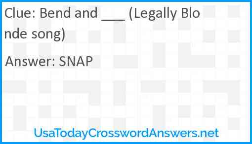 Bend and ___ (Legally Blonde song) Answer