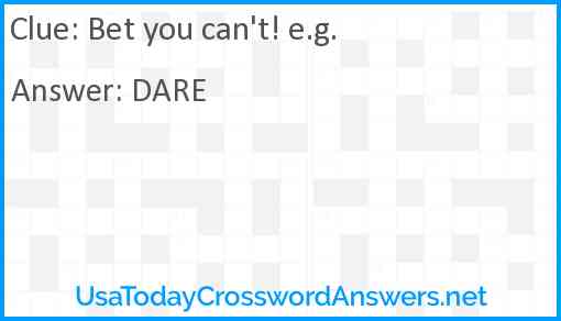 Bet you can't! e.g. Answer