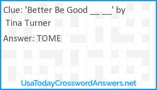 'Better Be Good __ __' by Tina Turner Answer