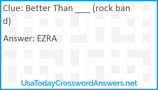 Better Than ___ (rock band) Answer