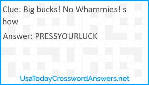 Big bucks! No Whammies! show Answer