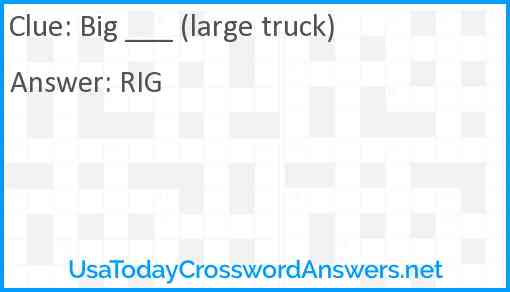 Big ___ (large truck) Answer