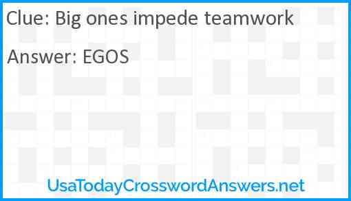 Big ones impede teamwork Answer