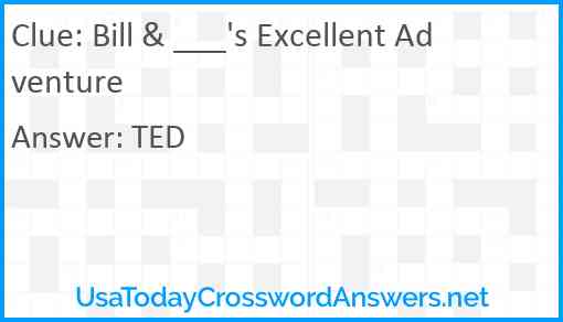 Bill & ___'s Excellent Adventure Answer