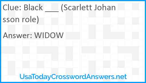 Black ___ (Scarlett Johansson role) Answer