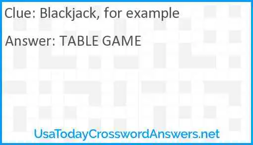 Blackjack, for example Answer
