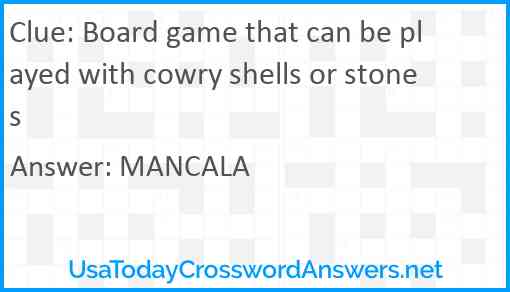 Board game that can be played with cowry shells or stones Answer