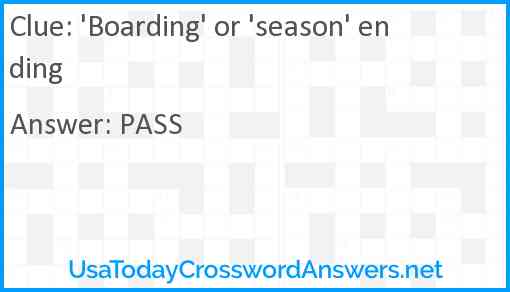 'Boarding' or 'season' ending Answer