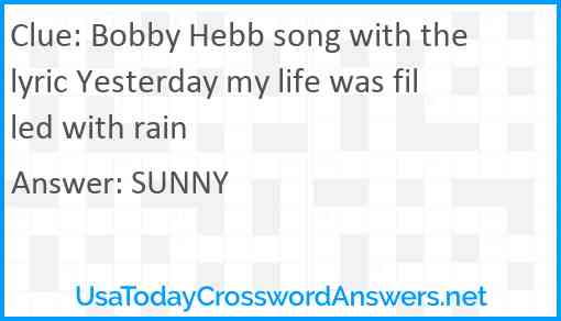 Bobby Hebb song with the lyric Yesterday my life was filled with rain Answer