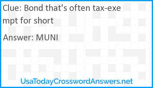 Bond that's often tax-exempt for short Answer