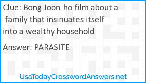 Bong Joon-ho film about a family that insinuates itself into a wealthy household Answer