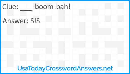 ___-boom-bah! Answer