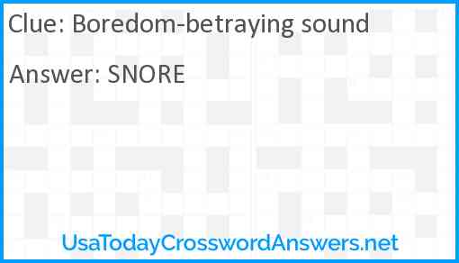 Boredom-betraying sound Answer