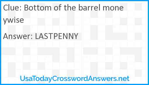 Bottom of the barrel moneywise Answer