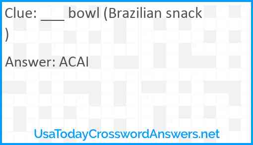 ___ bowl (Brazilian snack) Answer