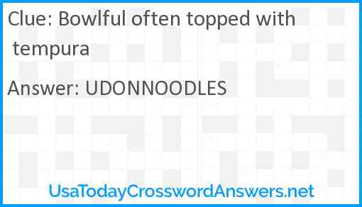 Bowlful often topped with tempura Answer