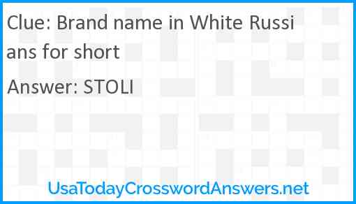 Brand name in White Russians for short Answer